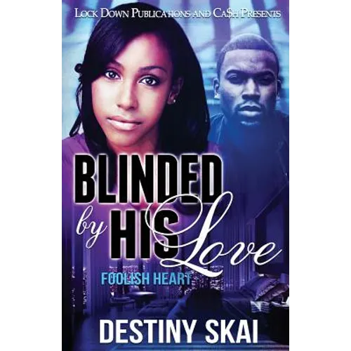 Blinded by his Love: Foolish Heart