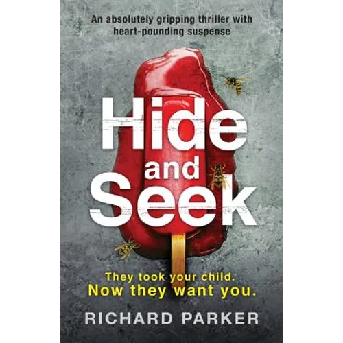 Hide and Seek: An absolutely gripping thriller with heart-pounding suspense