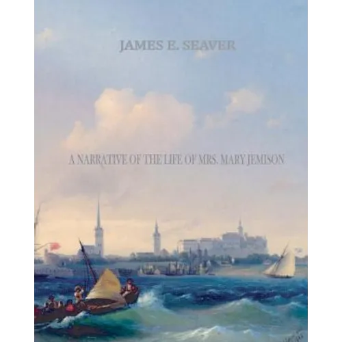 A Narrative of the Life of Mrs. Mary Jemison