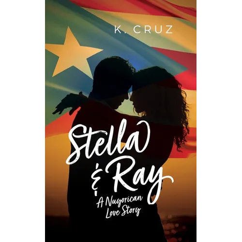 Stella & Ray: A Nuyorican Love Story