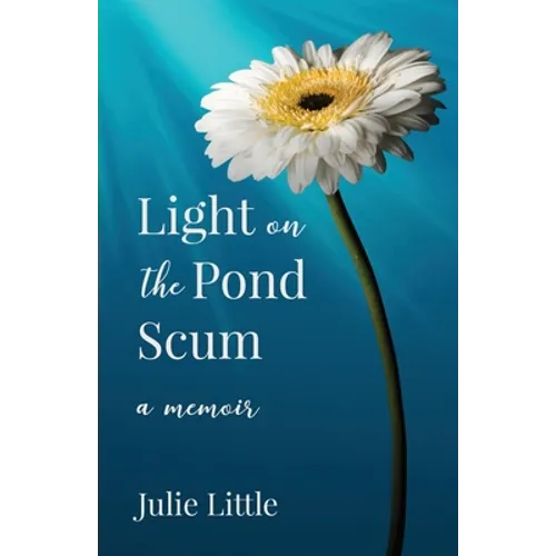 Light on the Pond Scum: A Memoir