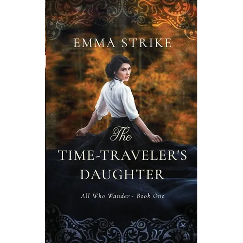 The Time Traveler's Daughter: All Who Wander Book 1