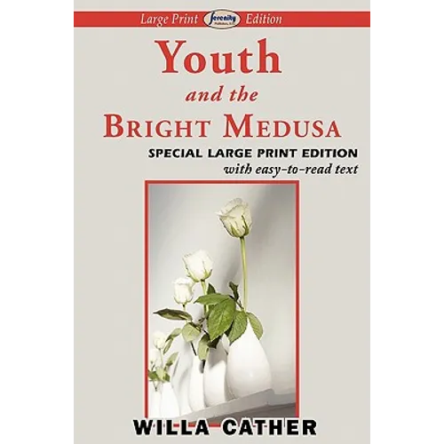 Youth and the Bright Medusa (Large Print Edition)