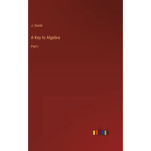 A Key to Algebra: Part I