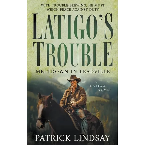 Latigo's Trouble: Meltdown in Leadville (A Historical Western Series)