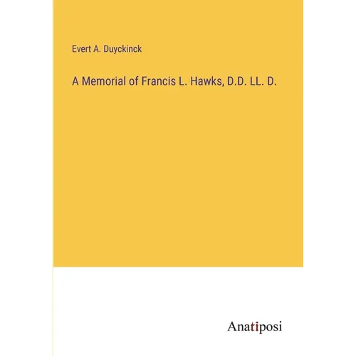 A Memorial of Francis L. Hawks, D.D. LL. D.
