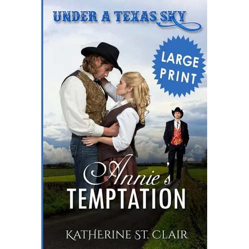 Under a Texas Sky - Annie's Temptation ***Large Print ***: An Historical Western Romance