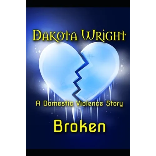 Broken: A Domestic Violence Story