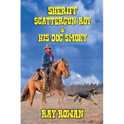 Sheriff Scattergun Roy and His Dog Smoky