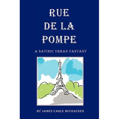 Rue de La Pompe: A Satiric Urban Fantasy