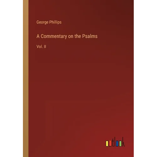 A Commentary on the Psalms: Vol. II