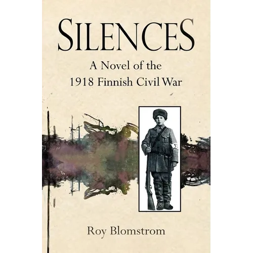 Silences: A Novel of the 1918 Finnish Civil War
