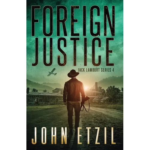 Foreign Justice - Vigilante Justice Thriller Series 4, with Jack Lamburt