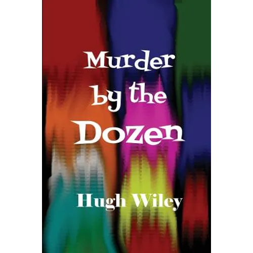 Murder by the Dozen: Twelve Classic James Lee Wong Detective Stories
