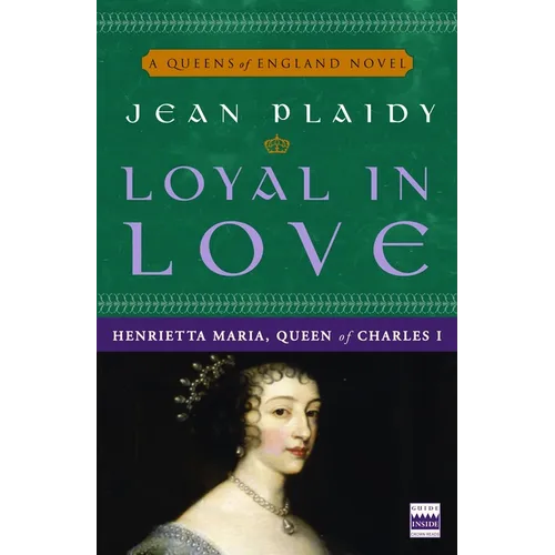 Loyal in Love: Henrietta Maria, Wife of Charles I