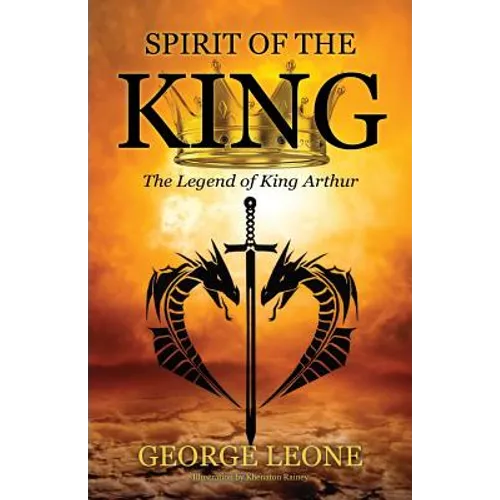 Spirit of the King: The Legend of King Arthur