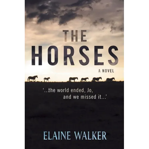 The Horses: '...the world ended, Jo, and we missed it...'