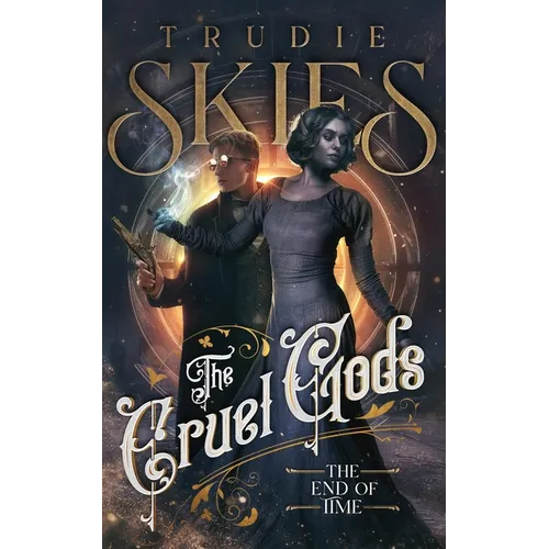 The End of Time: Book Three of The Cruel Gods
