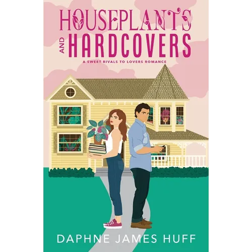 Houseplants and Hardcovers: A Sweet Rivals To Lovers Romance