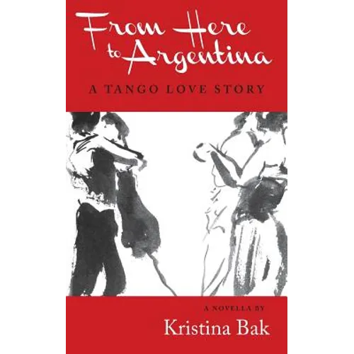 From Here to Argentina: A Tango Love Story