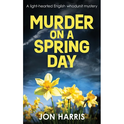 Murder on a Spring Day: A light-hearted English whodunit mystery