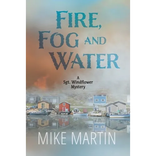 Fire, Fog and Water: Mike Martin