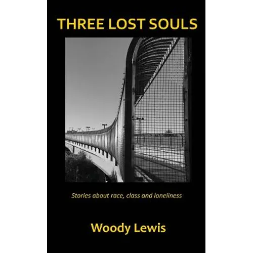 Three Lost Souls: Stories about race, class and loneliness