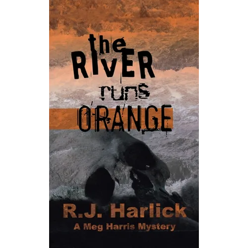 The River Runs Orange: A Meg Harris Mystery
