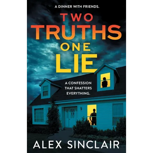 Two Truths One Lie: A chilling and addictive psychological thriller