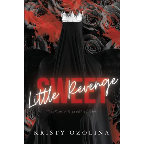 Sweet Little Revenge: A Dark, Morally-Gray, Revenge-Driven Serial-Killer Romance (The Devils Duet Book 2)