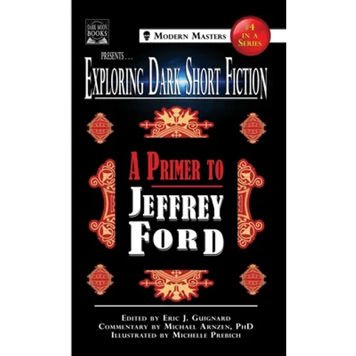 Exploring Dark Short Fiction #4: A Primer to Jeffrey Ford