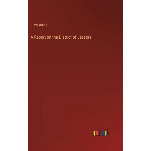 A Report on the District of Jessore