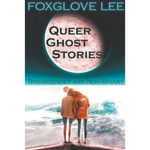 Transgender and Non-binary Queer Ghost Stories