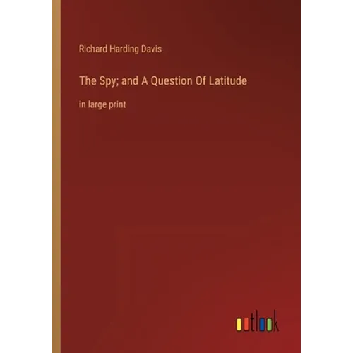The Spy; and A Question Of Latitude: in large print