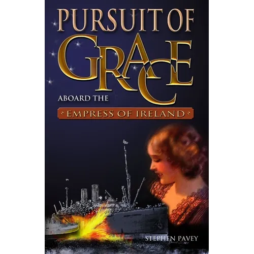 Pursuit of Grace: Aboard the Empress of Ireland