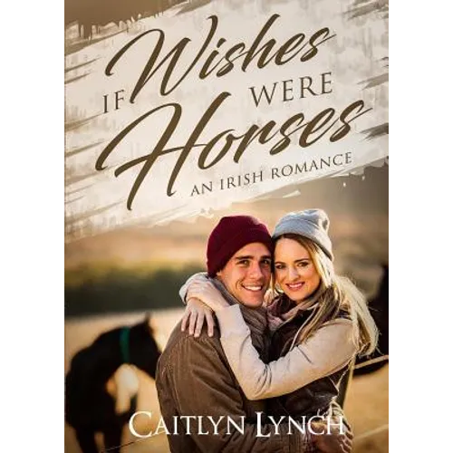 If Wishes Were Horses: An Irish Romance