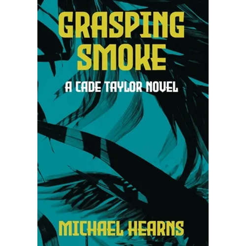 Grasping Smoke: A Cade Taylor Novel