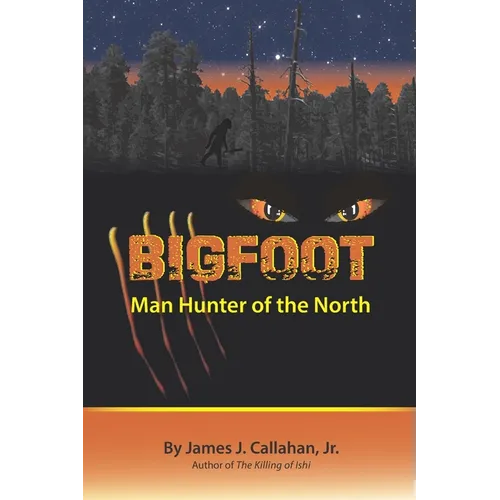 Bigfoot: Manhunter of the North
