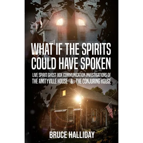 What If The Spirits Could Have Spoken: The Amityville House & The Conjuring House