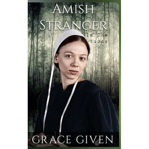 Amish Stranger In The Woods: Amish Mystery Romance