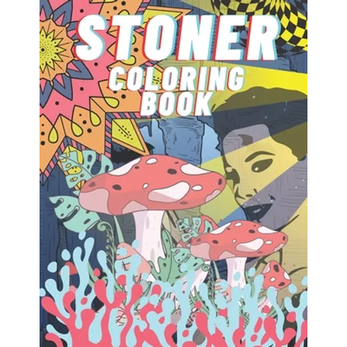 Stoner Coloring Book: For Adults, Stress Relieving And Relaxation