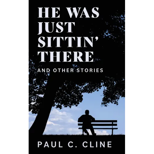 He Was Just Sittin' There And Other Stories