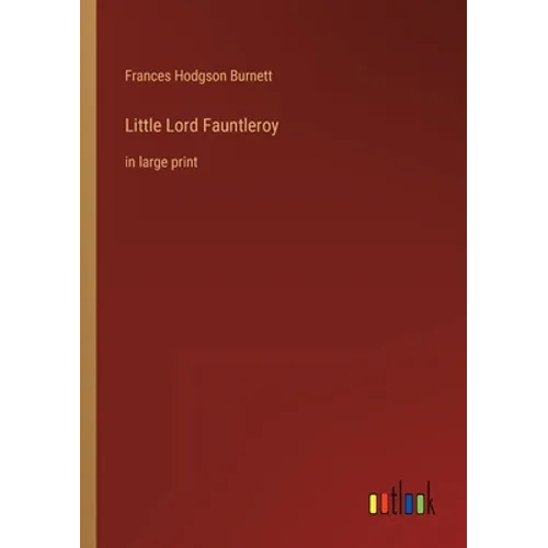 Little Lord Fauntleroy: in large print