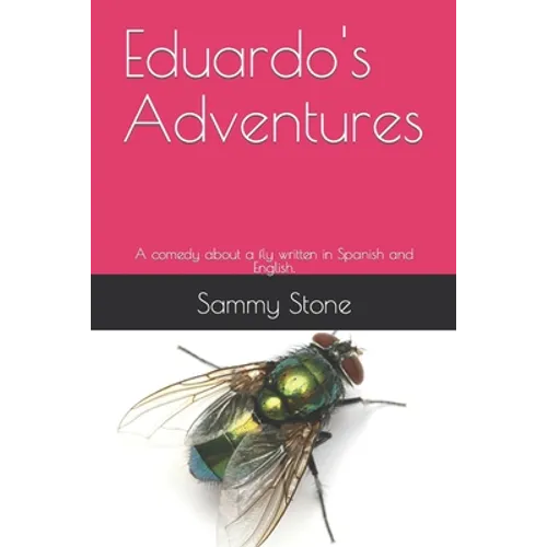 Eduardo's Adventures: A comedy about a fly written in Spanish and English.