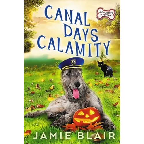Canal Days Calamity: Dog Days Mystery #2, A humorous cozy mystery