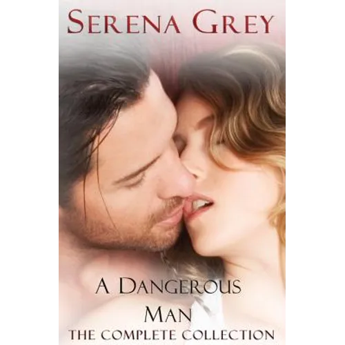 A Dangerous Man (The Complete Collection): Awakening, Rebellion, Claim, & Surrender