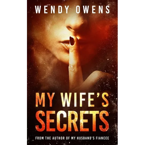 My Wife's Secrets: A gripping psychological domestic thriller