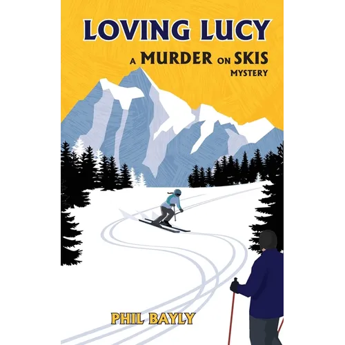 Loving Lucy: A Murder on Skis Mystery
