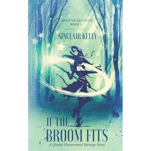 If The Broom Fits: A Quirky Paranormal Menage Story