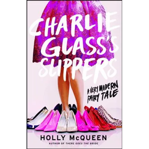 Charlie Glass's Slippers: A Very Modern Fairytale